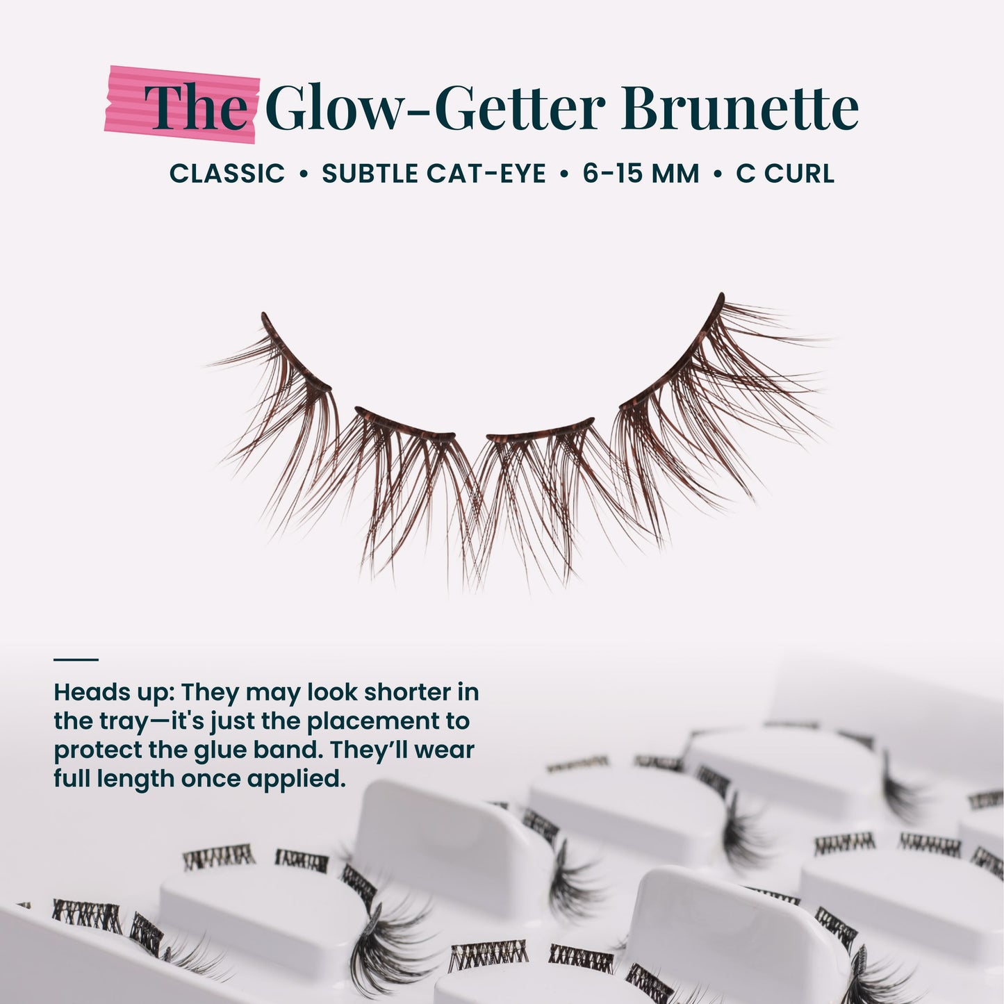 The Glow-Getter Brunette Pre-Glued with ProTECHt™